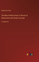 The Man Farthest Down; A Record of Observation and Study in Europe: in large print 338707736X Book Cover