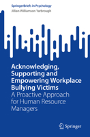 Acknowledging, Supporting and Empowering Workplace Bullying Victims: A Proactive Approach for Human Resource Managers 3031410297 Book Cover
