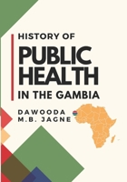 History of Public Health in the Gambia 1957190205 Book Cover