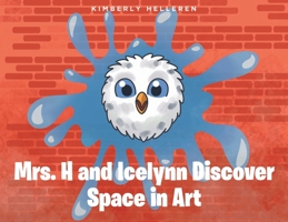 Mrs. H and Icelynn Discover Space in Art 1639855564 Book Cover