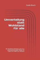 Umverteilung statt Wohlstand für alle: Der detaillierte Nachweis, dass Euro und Finanzkrise jeden Bürger mit 1.000 € bis 4.000 € p.a. belasten (German Edition) 1688975519 Book Cover