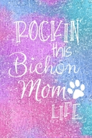 Rockin This Bichon Mom Life: Bichon Frise Dog Notebook Journal for Dog Moms with Cute Dog Paw Print Pages Great Notepad for Shopping Lists, Daily Diary, To Do List, Dog Mom Gifts or Present for Dog Lo 1697468071 Book Cover