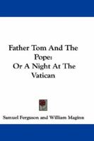 Father Tom and the pope, or A night in the Vatican 3744723569 Book Cover