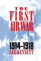 The First Air War, 1914-1918 0029173019 Book Cover