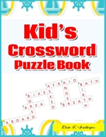 Kid's Crossword Puzzle Book: Best Puzzle Book for Ages 8 and Up B098GQSLH7 Book Cover