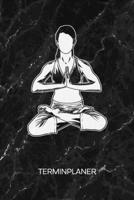 TERMINPLANER: Yoga Trainer Kalender Yogaübungen Terminkalender - Namaste Wochenplaner Yogalehrerin Wochenplanung Asana Taschenkalender Meditation To-Do Liste Termine (German Edition) 1672680212 Book Cover