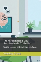 Transformando Seu Ambiente de Trabalho: Saúde Mental e Bem-Estar em Foco (Portuguese Edition) B0F1GB8P2B Book Cover