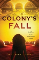 Colony's Fall: Book Two of the New Europa Trilogy B0BRLX5GND Book Cover