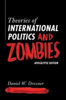 Theories of International Politics and Zombies 0691147833 Book Cover