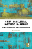 China's Agricultural Investment in Australia: Uneven Geographies of Agri-Food Globalization (Routledge Studies in Global Land and Resource Grabbing) 1032755857 Book Cover