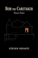 Bob the Caretaker: House Rules B0H3Z18S5J Book Cover