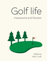Golf life: Impressions and Reviews 9198534157 Book Cover