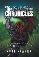 The Dark War Chronicles: The Bright Dawn of Darkness B0FLFB4LT1 Book Cover