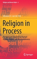 Religion in Process: An Approach Inspired by Human Dignity, Rights, and Reasonableness 3030583902 Book Cover
