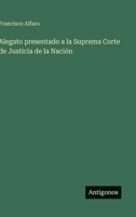 Alegato presentado a la Suprema Corte de Justicia de la Nación (Spanish Edition) 3563938970 Book Cover