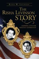 The Risha Levinson Story: Growing Up in the Greatest Generation 1475976488 Book Cover