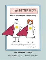 I Feel Better Now: How to feel okay on a difficult day 1990336272 Book Cover