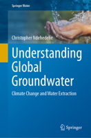 Understanding Global Groundwater: Climate Change and Water Extraction (Springer Water) 3032200288 Book Cover