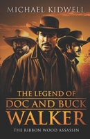 The Legend of Doc and Buck Walker: The Ribbon Wood Assassin B0CKV2X7GY Book Cover