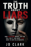 The Truth About Liars: How Deception Works, Why We Fall for It, and What Lying Does to Our Relationships B0HFG12FGN Book Cover