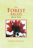 The Forest Ablaze: Book Two 1469175541 Book Cover