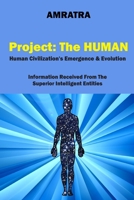 Project: The HUMAN: Human civilization's emergence and evolution     Information received from superior intelligent entities (The Awareness Stage) B084YW17WL Book Cover