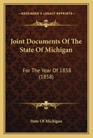 Joint Documents Of The State Of Michigan: For The Year Of 1858 1437106188 Book Cover