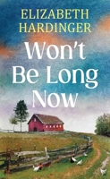 Won't Be Long Now B0GSW7HM6L Book Cover