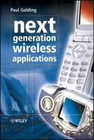 Next Generation Wireless Applications: Creating Mobile Applications in a Web 2.0 and Mobile 2.0 World 0470869860 Book Cover
