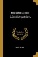 Prophetae Majores: In Dialecto Linguae Aegyptiacae Memphitica Seu Coptica, Tomus II 1017888604 Book Cover