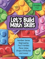 Let’s Build Math Skills: Number Sense, Place Value, Regrouping, Fact Families, Shape Attributes and More! Grades 1-2 (Math Workbooks) B0DR2RQ75K Book Cover