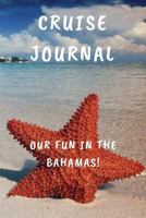 Cruise Journal: OUR FUN IN THE BAHAMAS! 1790777976 Book Cover