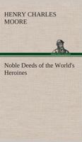 Noble Deeds of the World's Heroines 9364288769 Book Cover