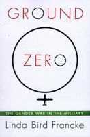 Ground Zero: The Gender Wars in the Military 0684809745 Book Cover
