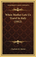 When Mother Lets Us Travel in Italy 1165785080 Book Cover