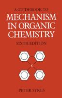 A Guidebook to Mechanism in Organic Chemistry (6th Edition) 058244862X Book Cover