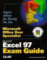 Microsoft Office User Specialist: Excel 97 Exam Guide (Microsoft Office User Specialist) 0789712911 Book Cover