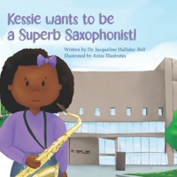 Kessie wants to be a Superb Saxophonist! 191716209X Book Cover