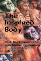 The Inspired Body: Paul, the Corinthians, and Divine Inspiration 0865545286 Book Cover