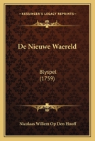 De Nieuwe Waereld: Blyspel (1759) 1166018768 Book Cover