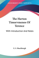 Hauton Timorumenos. With Introd. and notes [and translation] by E.S. Shuckburgh 0548312397 Book Cover