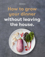 How to Grow Your Dinner: Without Leaving the House 1786277379 Book Cover