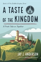 A Taste of the Kingdom: A Fresh Take on Together; Book 2 of The Childlike Kingdom Series B0H6J3HR28 Book Cover