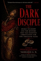 THE DARK DISCIPLE: Judas Iscariot and the Mystery That Has Haunted Christianity for Two Thousand Years (Dark Figures of Christianity) B0H24XMXS2 Book Cover