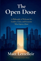 The Open Door: A Philosophy of Welcome for Leaders, Cities, and Everyone Who Opens a Door B0HBQ2T97P Book Cover