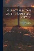 Village Sermons on the Baptismal Service 1020925000 Book Cover