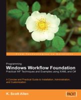 Programming Windows Workflow Foundation: Practical WF Techniques and Examples using XAML and C# 1904811213 Book Cover