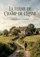 La ferme de Champ-de-l'Epine: Un voyage au coeur des traditions rurales du XIXe siècle (French Edition) B0H97932Q4 Book Cover