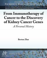 From Immunotherapy of Cancer to the Discovery of Kidney Cancer Genes: A Personal History 1615044264 Book Cover