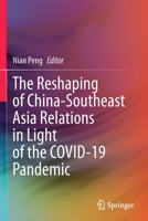 The Reshaping of China-Southeast Asia Relations in Light of the COVID-19 Pandemic 9813344156 Book Cover